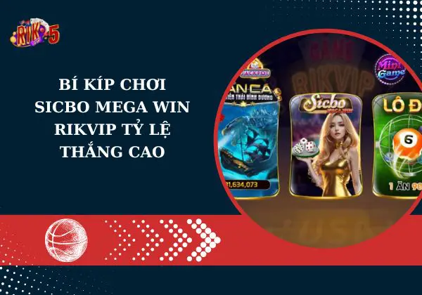 Bí kíp chơi Sicbo Mega win Rikvip tỉ lệ thắng cao