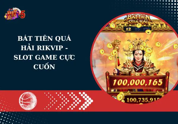 Bát tiên quá hải Rikvip – Slot Game cực cuốn