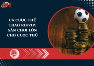 Cá cược thể thao Rikvip