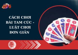 Cách chơi bài tam cúc